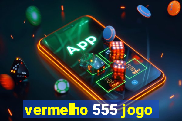 vermelho 555 jogo