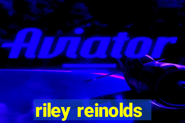 riley reinolds