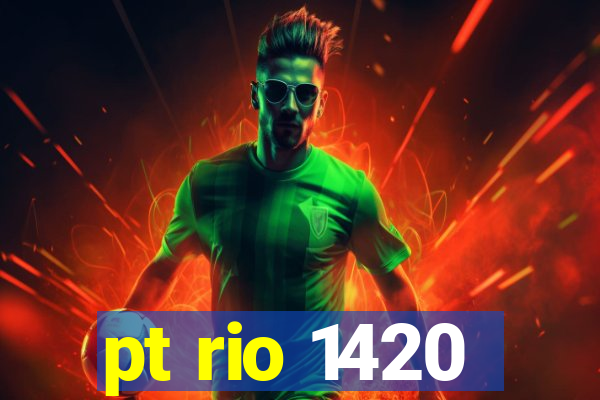 pt rio 1420