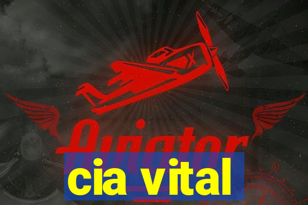 cia vital