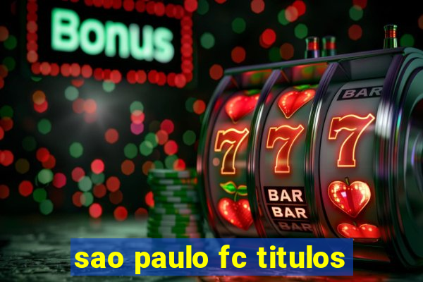 sao paulo fc titulos