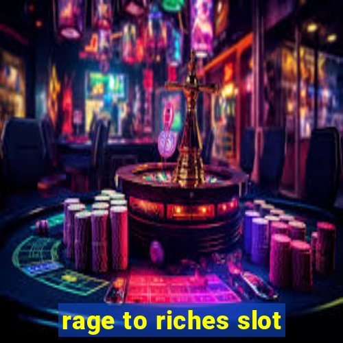 rage to riches slot