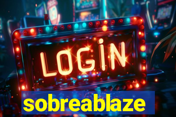 sobreablaze