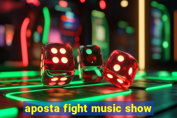 aposta fight music show