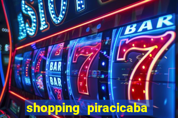 shopping piracicaba - brmalls