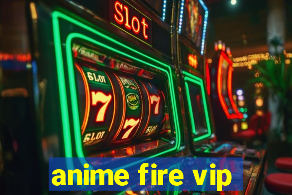 anime fire vip