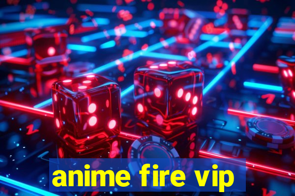 anime fire vip