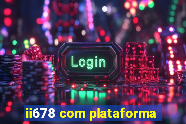 ii678 com plataforma