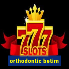 orthodontic betim