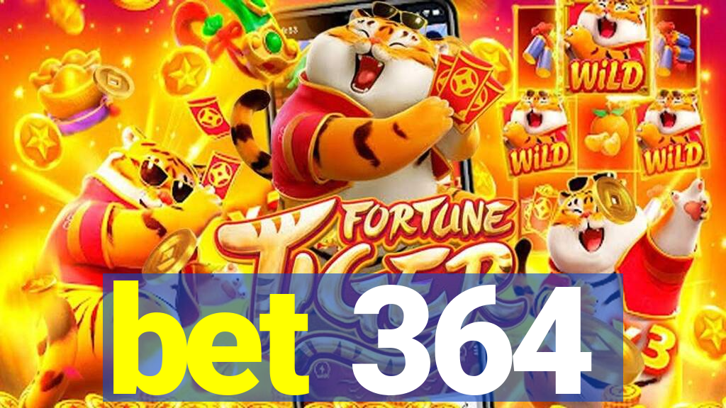 bet 364