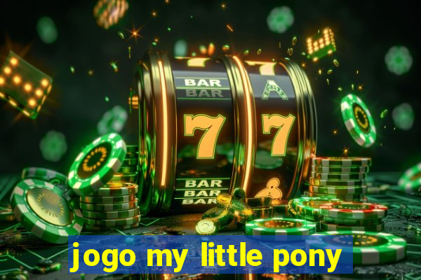 jogo my little pony