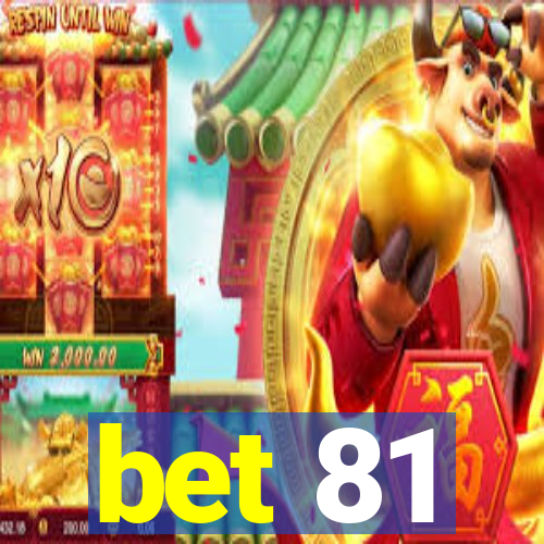 bet 81