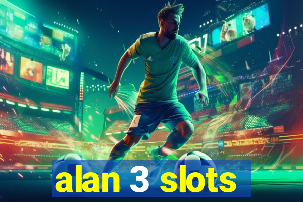 alan 3 slots