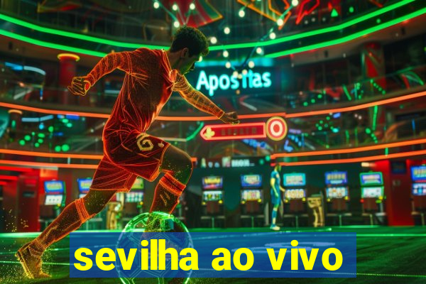 sevilha ao vivo