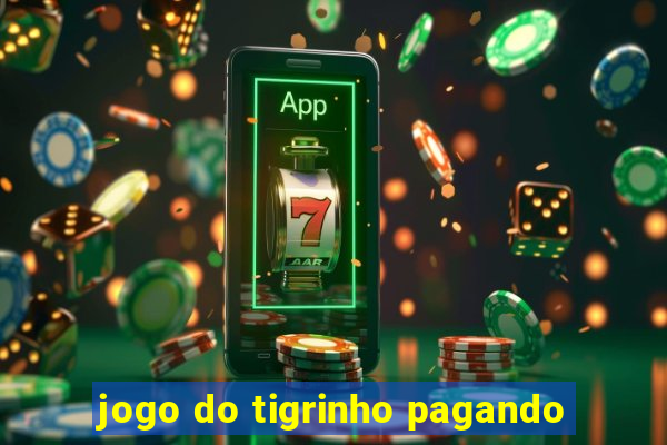 jogo do tigrinho pagando