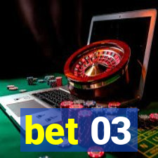 bet 03