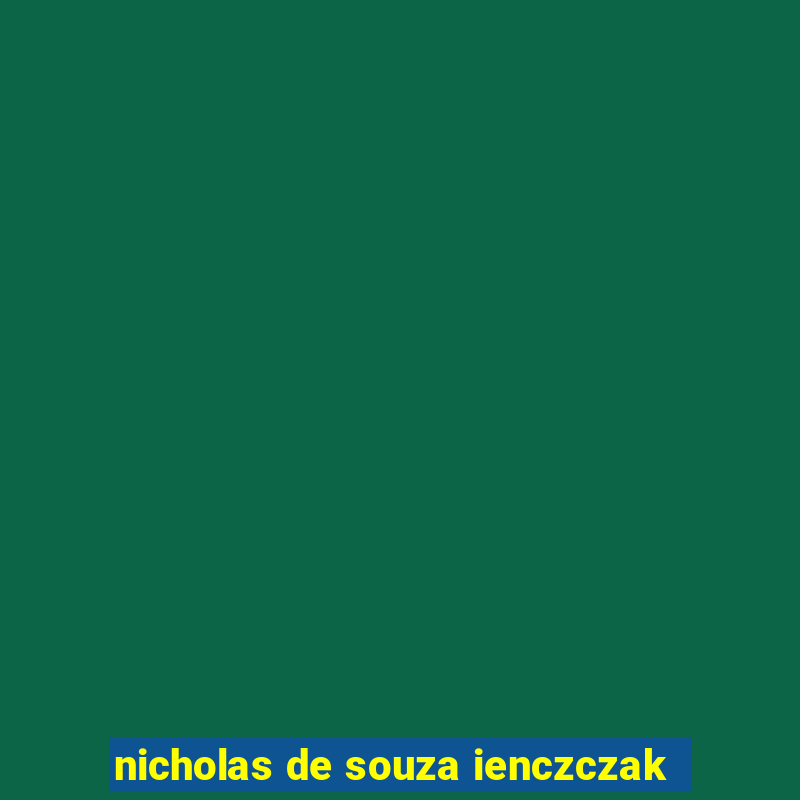 nicholas de souza ienczczak