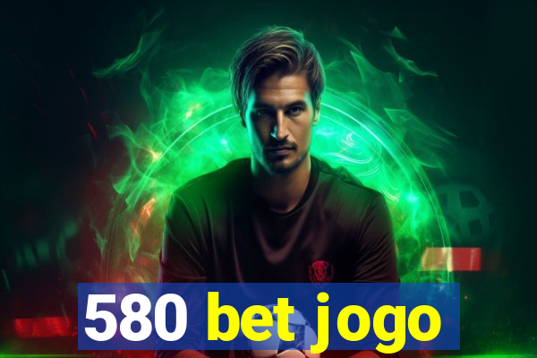 580 bet jogo