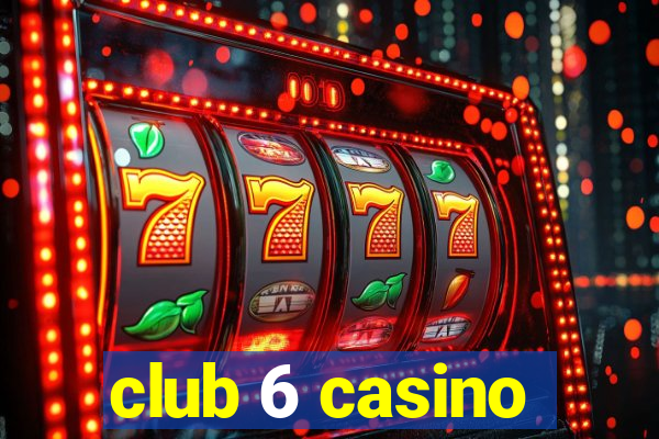 club 6 casino