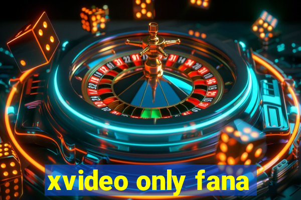 xvideo only fana