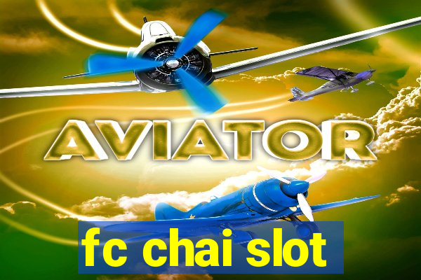 fc chai slot