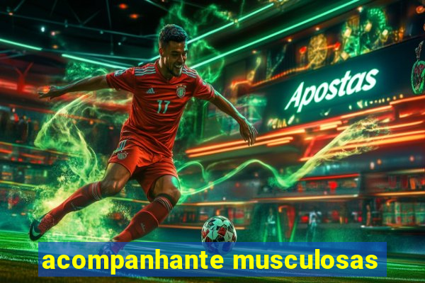 acompanhante musculosas