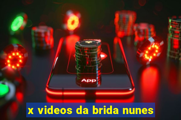 x videos da brida nunes