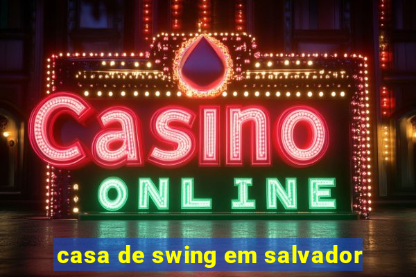 casa de swing em salvador