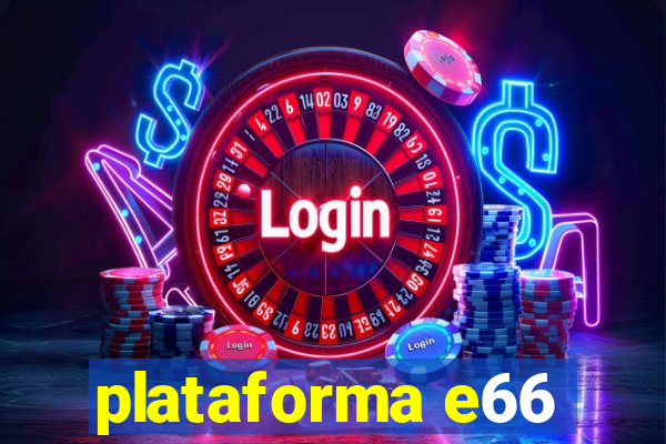 plataforma e66