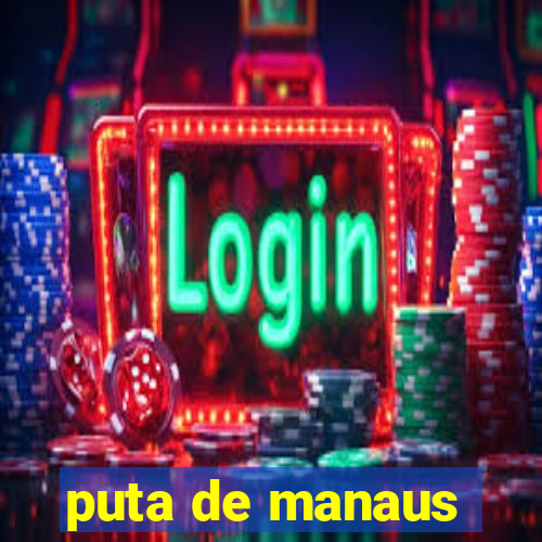 puta de manaus