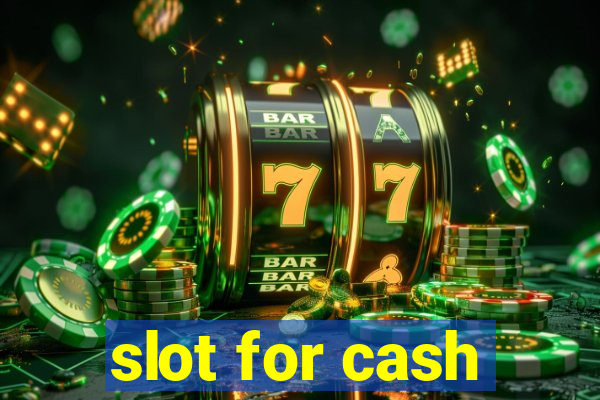 slot for cash