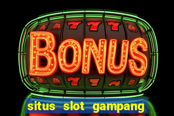 situs slot gampang menang terpercaya