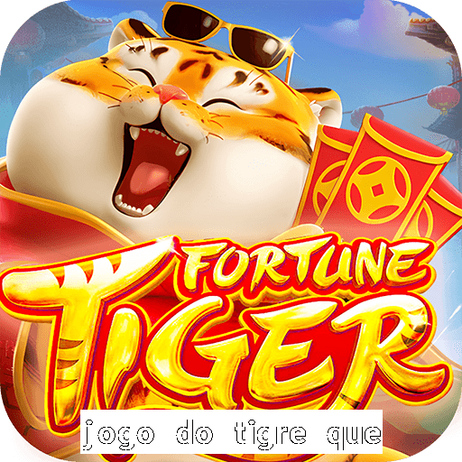 jogo do tigre que da 30 reais no cadastro