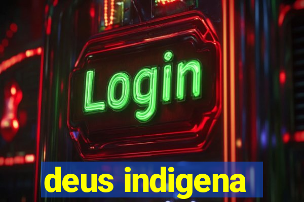 deus indigena