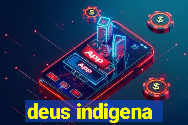 deus indigena