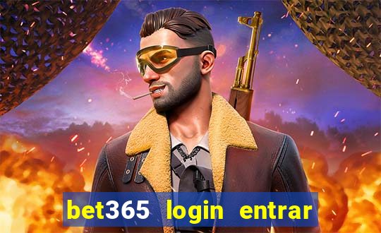 bet365 login entrar agora direto