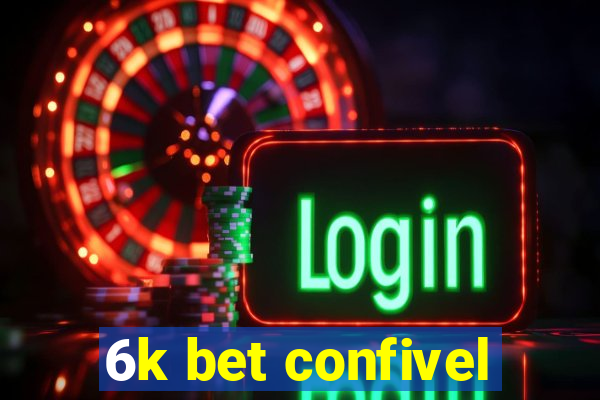 6k bet confivel