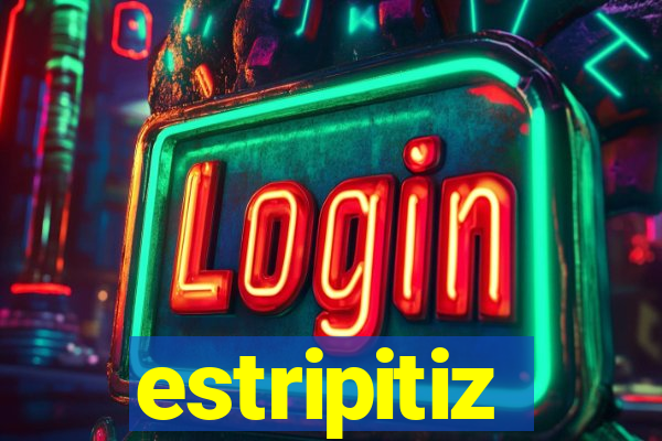 estripitiz