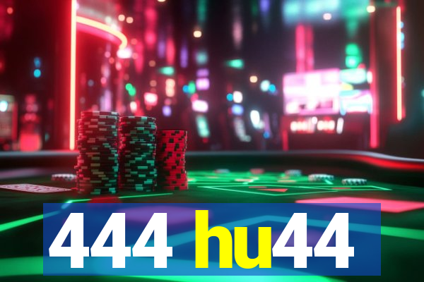 444 hu44