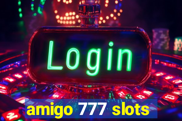 amigo 777 slots