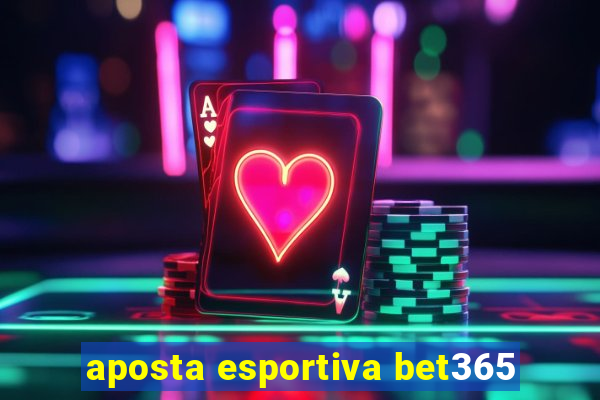 aposta esportiva bet365