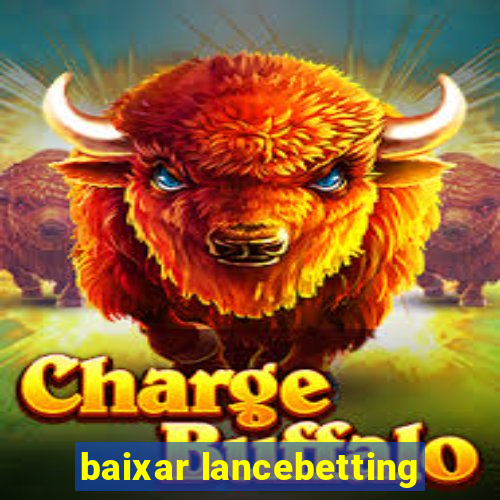 baixar lancebetting