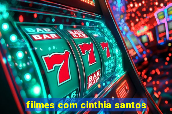 filmes com cinthia santos