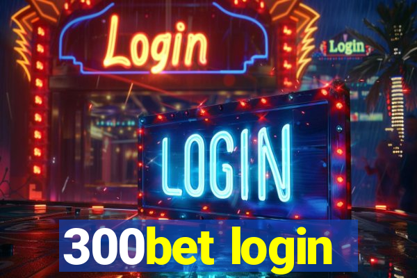 300bet login