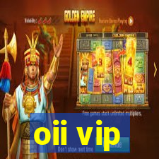 oii vip