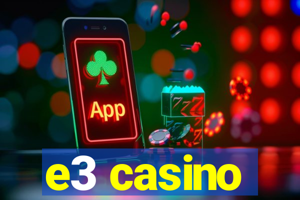 e3 casino