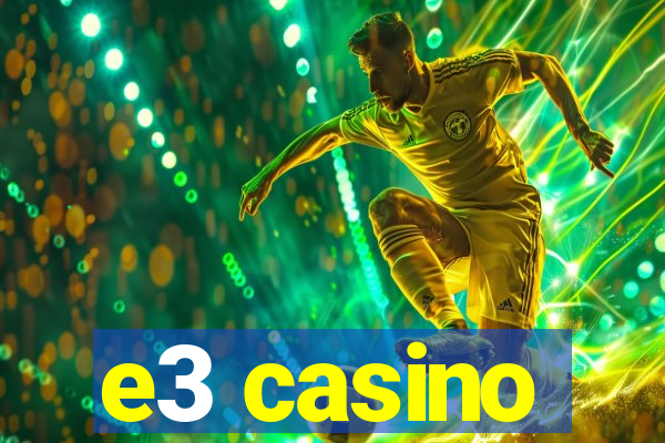 e3 casino