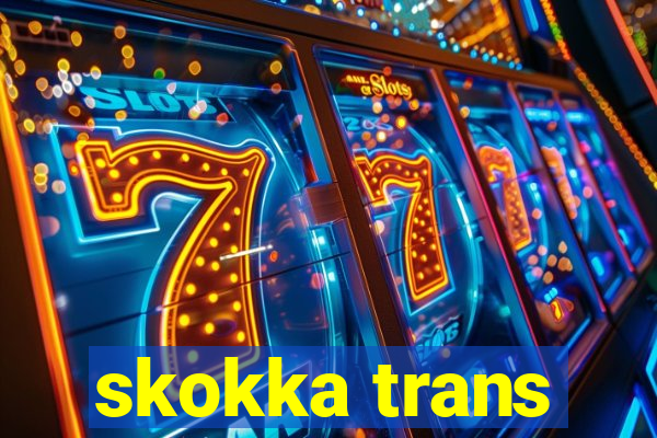 skokka trans