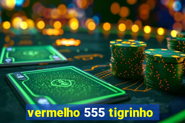 vermelho 555 tigrinho