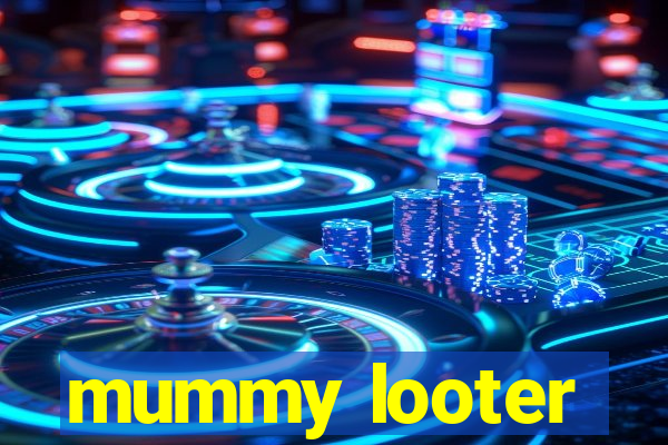 mummy looter